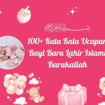 100+ Kata Kata Ucapan Bayi Baru Lahir Islami Barakallah