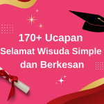 170+ Kata Kata Ucapan Selamat Wisuda Simple dan Berkesan