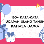160+ Kata-Kata Ucapan Ulang Tahun Bahasa Jawa Halus