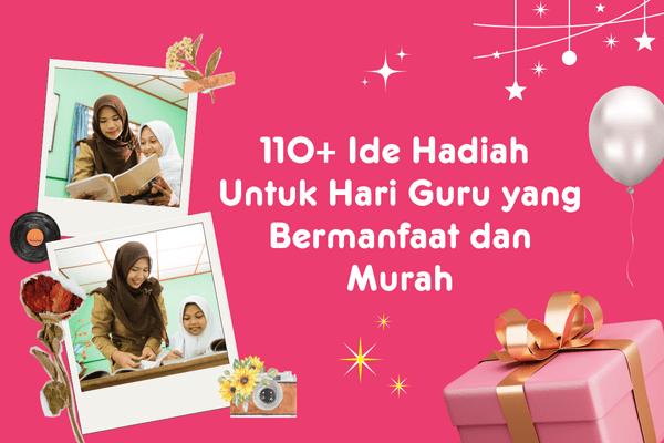 Ide Hadiah Untuk Hari Guru yang Bermanfaat