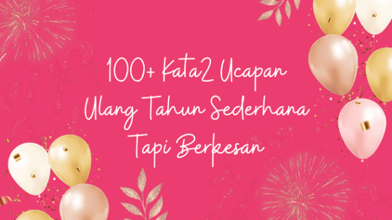 100+ Kata2 Ucapan Ulang Tahun Sederhana Tapi Berkesan