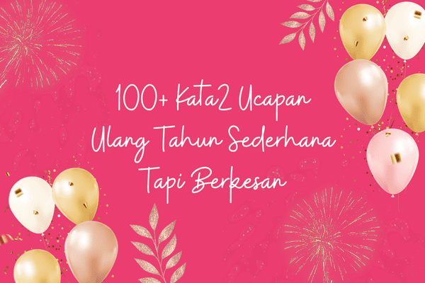 Ucapan Ulang Tahun Sederhana Tapi Berkesan